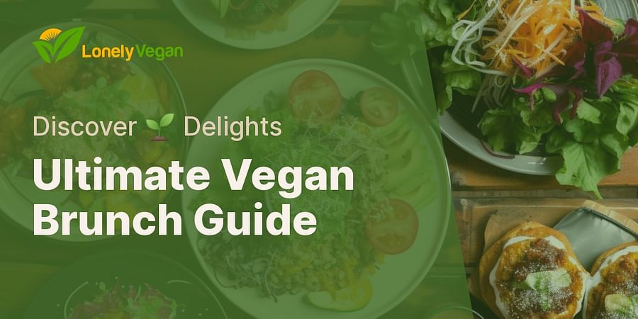 Ultimate Vegan Brunch Guide - Discover π± Delights