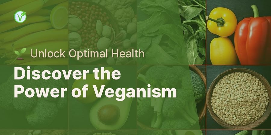 Discover the Power of Veganism - 🌱 Unlock Optimal Health